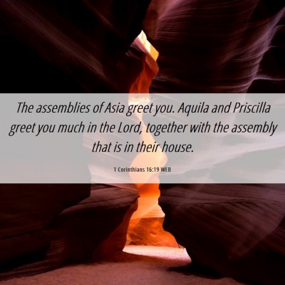Picture 06 - 1 Corinthians 16:19 WEB - The assemblies of Asia greet you. Aquila and - Bible Verse Picture