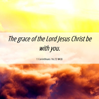 Picture 06 - 1 Corinthians 16:23 WEB - The grace of the Lord Jesus Christ be with - Bible Verse Picture
