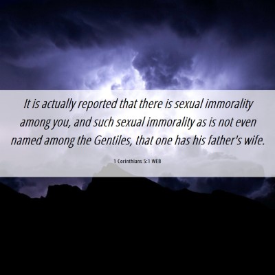 Picture 06 - 1 Corinthians 5:1 WEB - It is actually reported that there is sexual - Bible Verse Picture