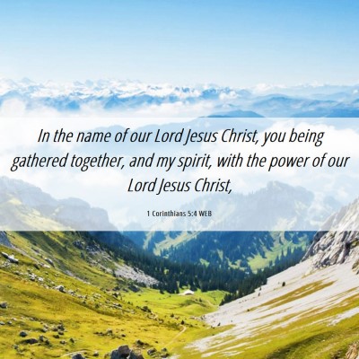 Picture 06 - 1 Corinthians 5:4 WEB - In the name of our Lord Jesus Christ, you being - Bible Verse Picture