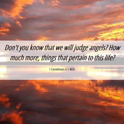 Picture 06 - 1 Corinthians 6:3 WEB - Don't you know that we will judge angels? How - Bible Verse Picture