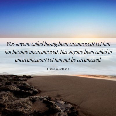Picture 06 - 1 Corinthians 7:18 WEB - Was anyone called having been circumcised? Let - Bible Verse Picture