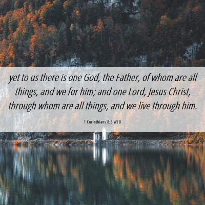 Picture 06 - 1 Corinthians 8:6 WEB - yet to us there is one God, the Father, of whom - Bible Verse Picture
