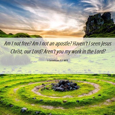 Picture 06 - 1 Corinthians 9:1 WEB - Am I not free? Am I not an apostle? Haven't I - Bible Verse Picture