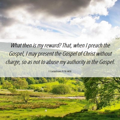 Picture 06 - 1 Corinthians 9:18 WEB - What then is my reward? That, when I preach the - Bible Verse Picture