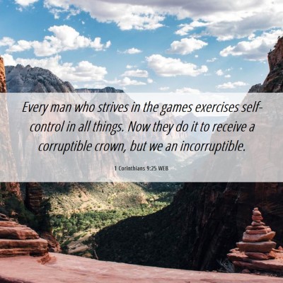 Picture 06 - 1 Corinthians 9:25 WEB - Every man who strives in the games exercises - Bible Verse Picture