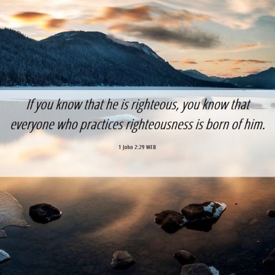 Picture 06 - 1 John 2:29 WEB - If you know that he is righteous, you know that - Bible Verse Picture