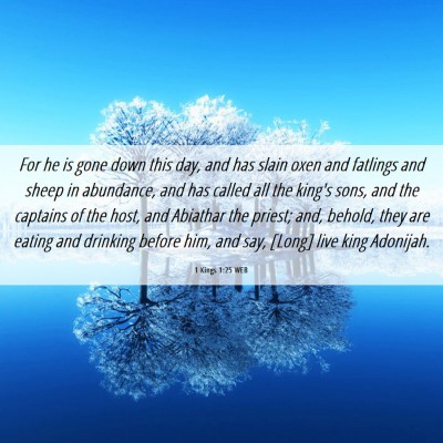 Picture 06 - 1 Kings 1:25 WEB - For he is gone down this day, and has slain oxen - Bible Verse Picture