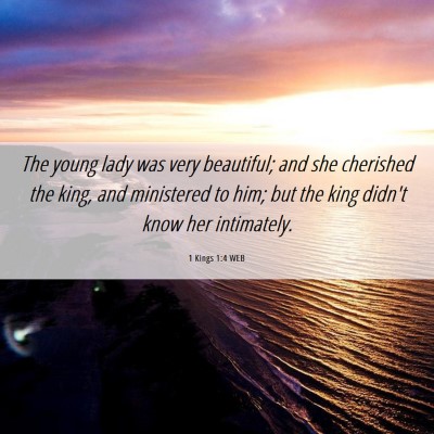 Picture 06 - 1 Kings 1:4 WEB - The young lady was very beautiful; and she - Bible Verse Picture