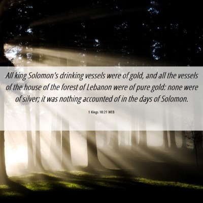 Picture 06 - 1 Kings 10:21 WEB - All king Solomon's drinking vessels were of gold, - Bible Verse Picture