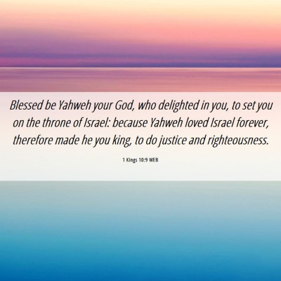 Picture 06 - 1 Kings 10:9 WEB - Blessed be Yahweh your God, who delighted in you, - Bible Verse Picture