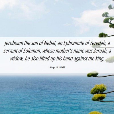 Picture 06 - 1 Kings 11:26 WEB - Jeroboam the son of Nebat, an Ephraimite of - Bible Verse Picture