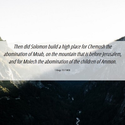 Picture 06 - 1 Kings 11:7 WEB - Then did Solomon build a high place for Chemosh - Bible Verse Picture