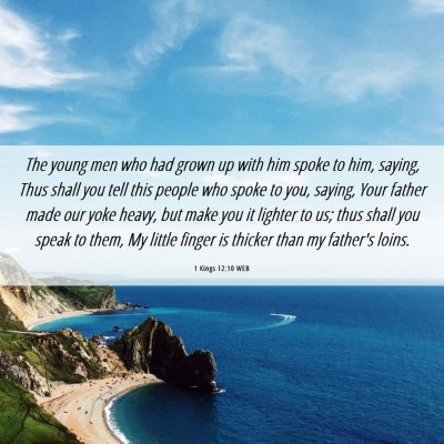 Picture 06 - 1 Kings 12:10 WEB - The young men who had grown up with him spoke to - Bible Verse Picture