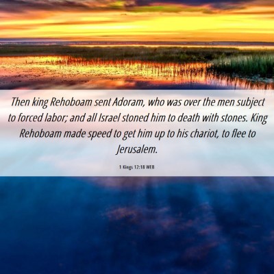 Picture 06 - 1 Kings 12:18 WEB - Then king Rehoboam sent Adoram, who was over the - Bible Verse Picture