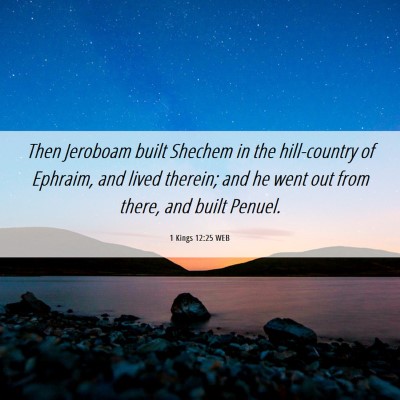 Picture 06 - 1 Kings 12:25 WEB - Then Jeroboam built Shechem in the hill-country - Bible Verse Picture