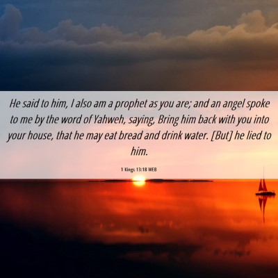Picture 06 - 1 Kings 13:18 WEB - He said to him, I also am a prophet as you are; - Bible Verse Picture