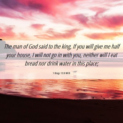 Picture 06 - 1 Kings 13:8 WEB - The man of God said to the king, If you will give - Bible Verse Picture