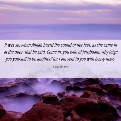 Picture 06 - 1 Kings 14:6 WEB - It was so, when Ahijah heard the sound of her - Bible Verse Picture