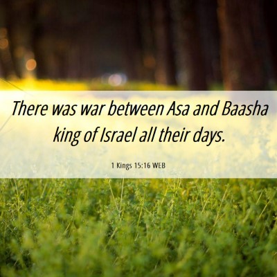 Picture 06 - 1 Kings 15:16 WEB - There was war between Asa and Baasha king of - Bible Verse Picture