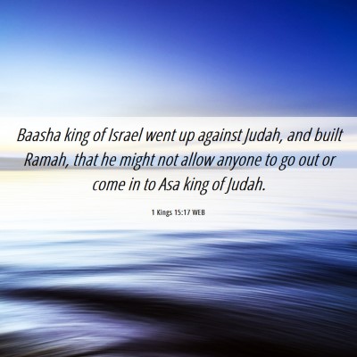 Picture 06 - 1 Kings 15:17 WEB - Baasha king of Israel went up against Judah, and - Bible Verse Picture
