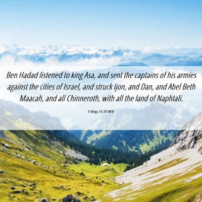 Picture 06 - 1 Kings 15:20 WEB - Ben Hadad listened to king Asa, and sent the - Bible Verse Picture