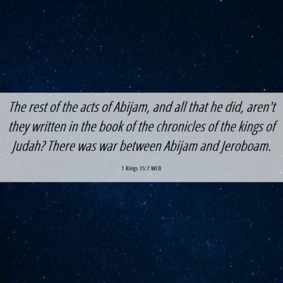 Picture 06 - 1 Kings 15:7 WEB - The rest of the acts of Abijam, and all that he - Bible Verse Picture