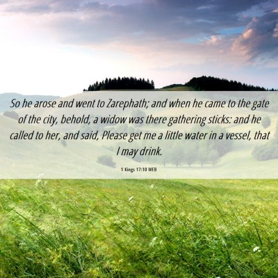 Picture 06 - 1 Kings 17:10 WEB - So he arose and went to Zarephath; and when he - Bible Verse Picture