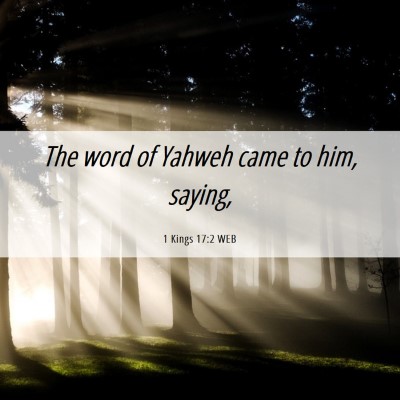 Picture 06 - 1 Kings 17:2 WEB - The word of Yahweh came to him, - Bible Verse Picture