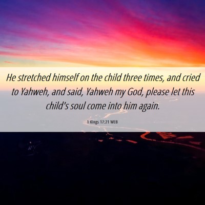 Picture 06 - 1 Kings 17:21 WEB - He stretched himself on the child three times, - Bible Verse Picture
