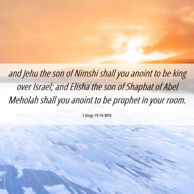 Picture 06 - 1 Kings 19:16 WEB - and Jehu the son of Nimshi shall you anoint to be - Bible Verse Picture