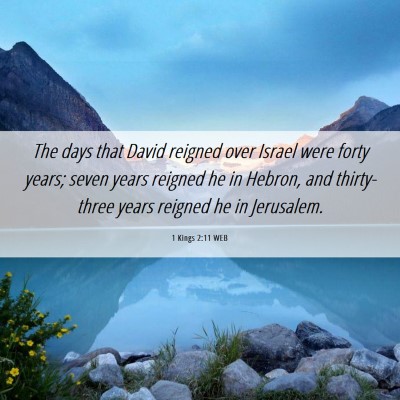 Picture 06 - 1 Kings 2:11 WEB - The days that David reigned over Israel were - Bible Verse Picture