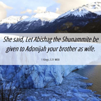 Picture 06 - 1 Kings 2:21 WEB - She said, Let Abishag the Shunammite be given to - Bible Verse Picture