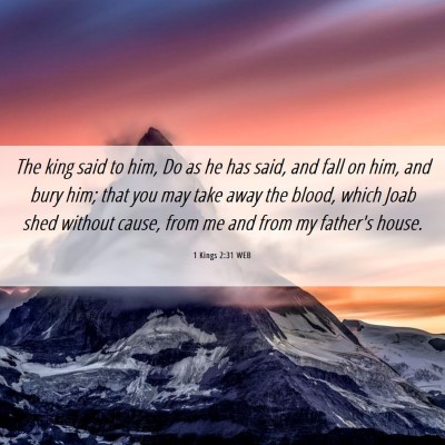 Picture 06 - 1 Kings 2:31 WEB - The king said to him, Do as he has said, and fall - Bible Verse Picture