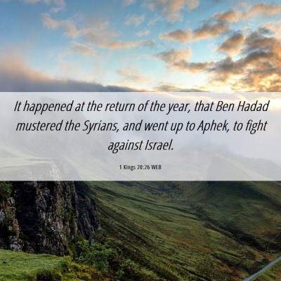 Picture 06 - 1 Kings 20:26 WEB - It happened at the return of the year, that Ben - Bible Verse Picture