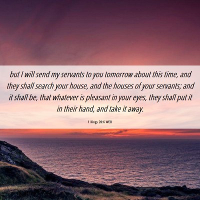 Picture 06 - 1 Kings 20:6 WEB - but I will send my servants to you tomorrow about - Bible Verse Picture