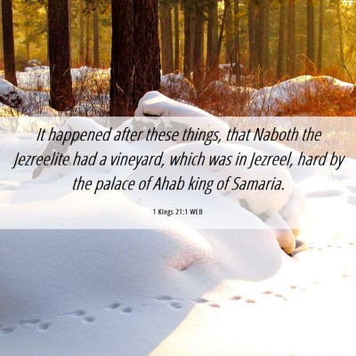 Picture 06 - 1 Kings 21:1 WEB - It happened after these things, that Naboth the - Bible Verse Picture