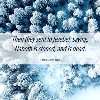 Picture 06 - 1 Kings 21:14 WEB - Then they sent to Jezebel, saying, Naboth is - Bible Verse Picture