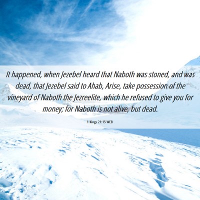 Picture 06 - 1 Kings 21:15 WEB - It happened, when Jezebel heard that Naboth was - Bible Verse Picture