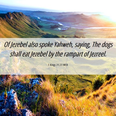 Picture 06 - 1 Kings 21:23 WEB - Of Jezebel also spoke Yahweh, saying, The dogs - Bible Verse Picture