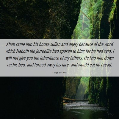 Picture 06 - 1 Kings 21:4 WEB - Ahab came into his house sullen and angry because - Bible Verse Picture