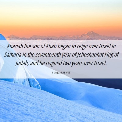 Picture 06 - 1 Kings 22:51 WEB - Ahaziah the son of Ahab began to reign over - Bible Verse Picture
