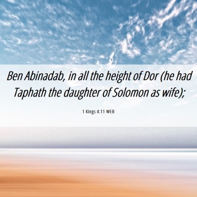 Picture 06 - 1 Kings 4:11 WEB - Ben Abinadab, in all the height of Dor (he had - Bible Verse Picture