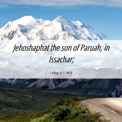 Picture 06 - 1 Kings 4:17 WEB - Jehoshaphat the son of Paruah, in - Bible Verse Picture