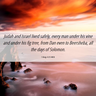 Picture 06 - 1 Kings 4:25 WEB - Judah and Israel lived safely, every man under - Bible Verse Picture