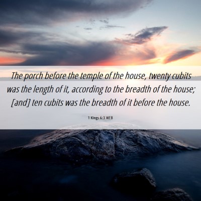 Picture 06 - 1 Kings 6:3 WEB - The porch before the temple of the house, twenty - Bible Verse Picture