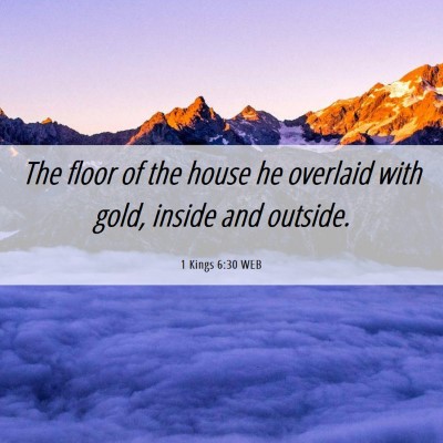 Picture 06 - 1 Kings 6:30 WEB - The floor of the house he overlaid with gold, - Bible Verse Picture