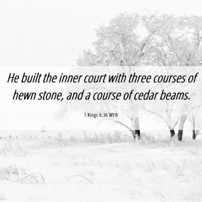 Picture 06 - 1 Kings 6:36 WEB - He built the inner court with three courses of - Bible Verse Picture