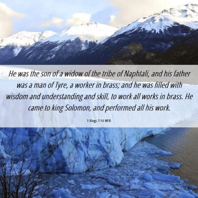 Picture 06 - 1 Kings 7:14 WEB - He was the son of a widow of the tribe of - Bible Verse Picture
