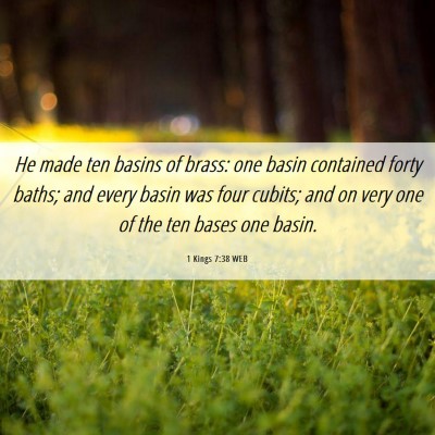 Picture 06 - 1 Kings 7:38 WEB - He made ten basins of brass: one basin contained - Bible Verse Picture